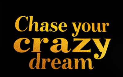 The Key to Chasing Your Crazy Dream Every Day