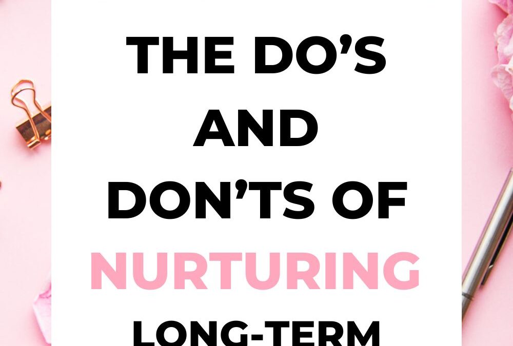 The Do’s and Don’ts of Nurturing Long-Term Client Relationships